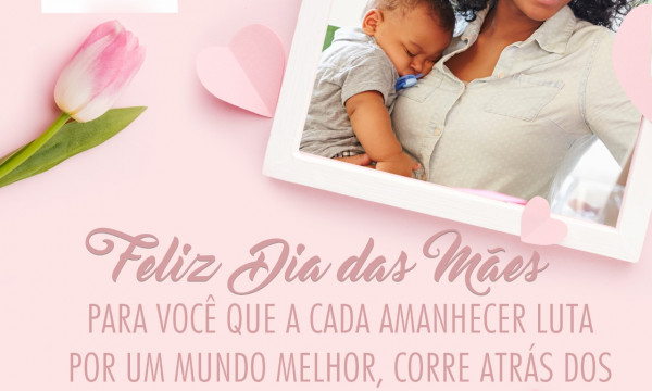 Dia das Mães: o maior amor do mundo