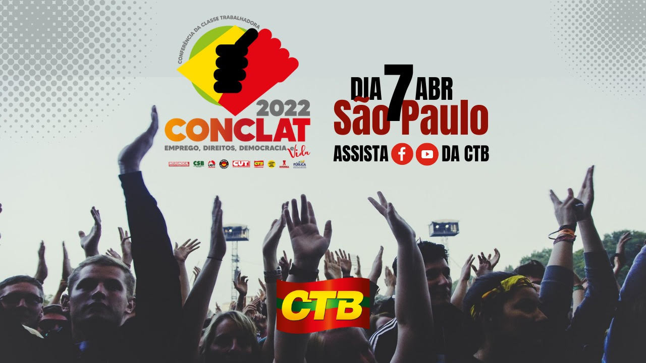 Conclat 2022: classe trabalhadora unida para derrotar Bolsonaro e reconstruir o Brasil