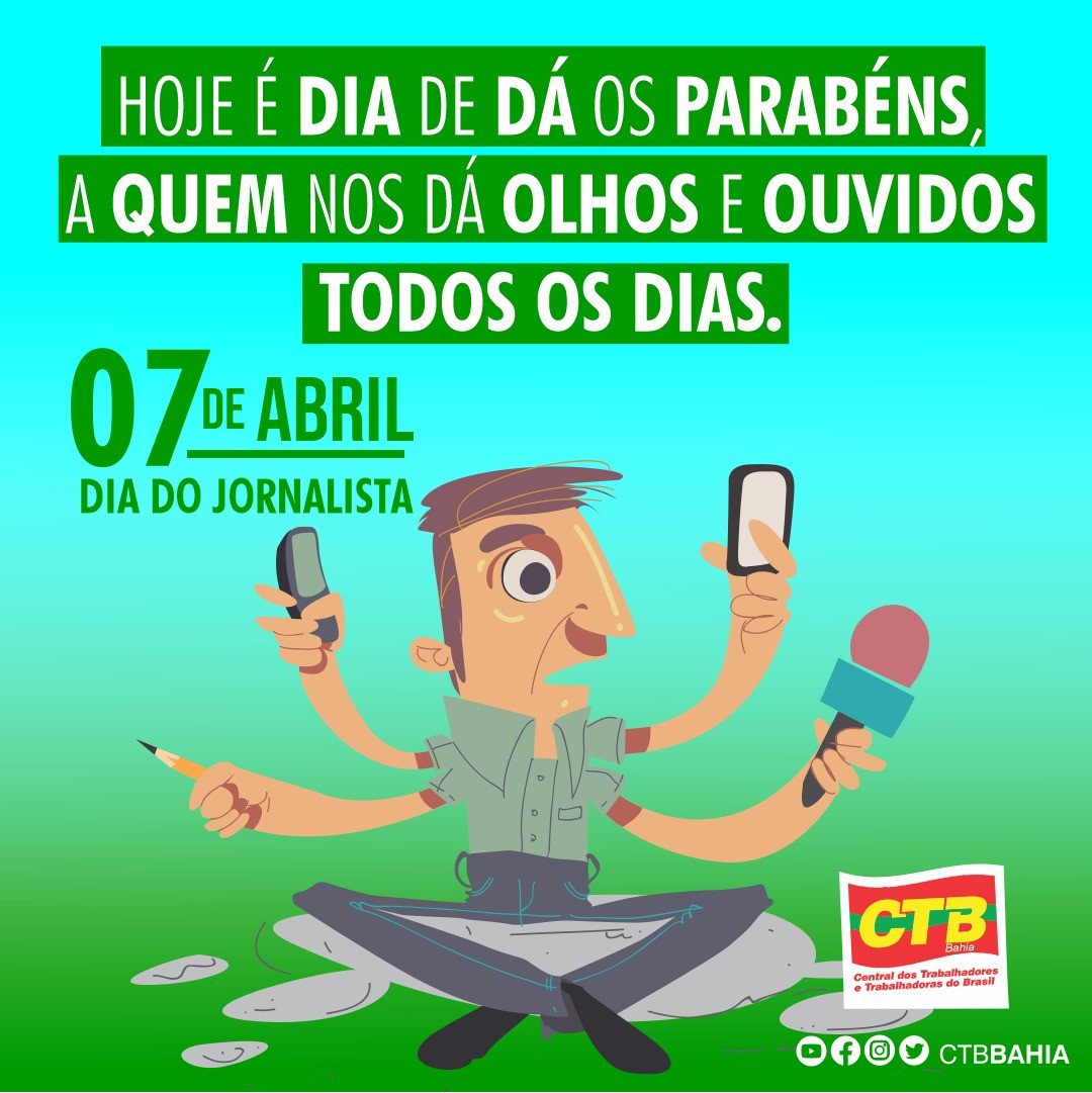 Dia do Jornalista| A CTB-BA reverencia os profissionais da liberdade
