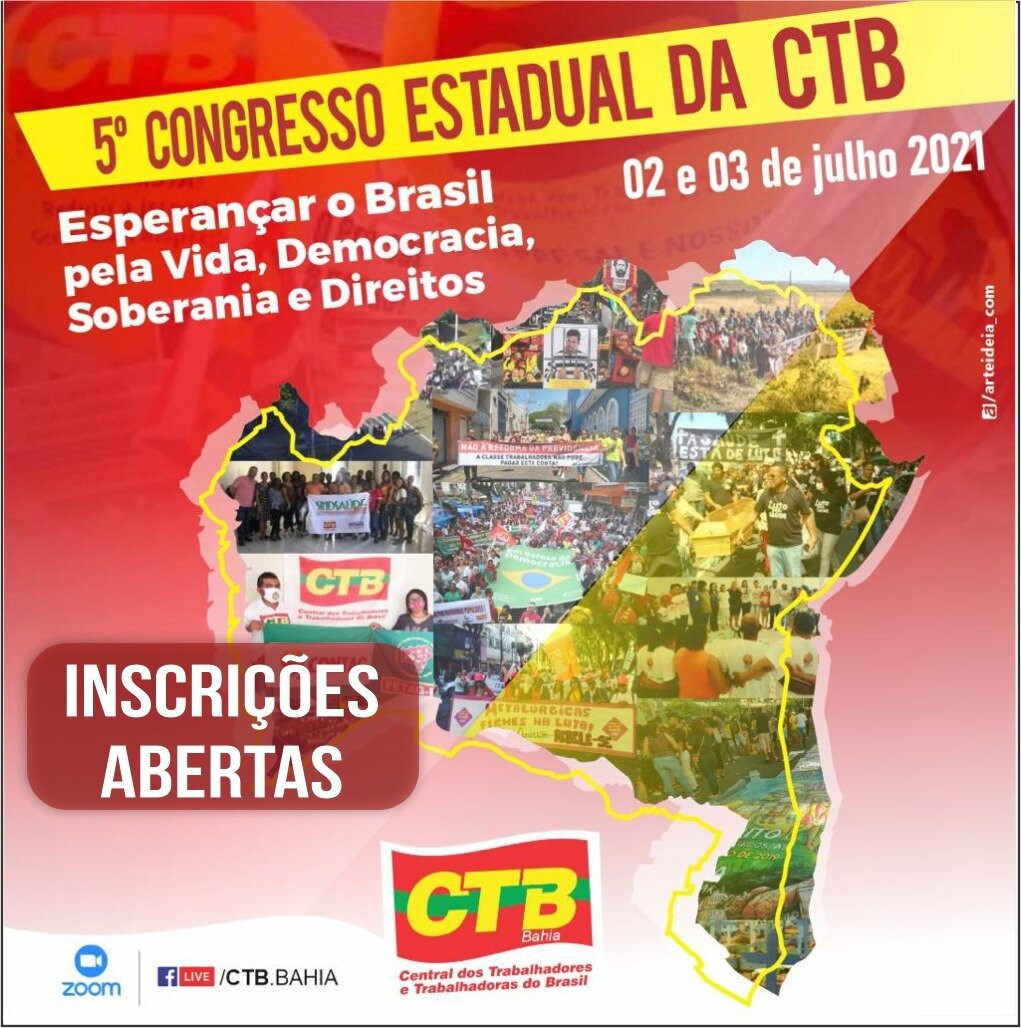 5º Congresso Estadual da CTB-Bahia – “Esperançar o Brasil pela Vida, Democracia, Soberania e Direitos”. Está com inscrições abertas: participe!