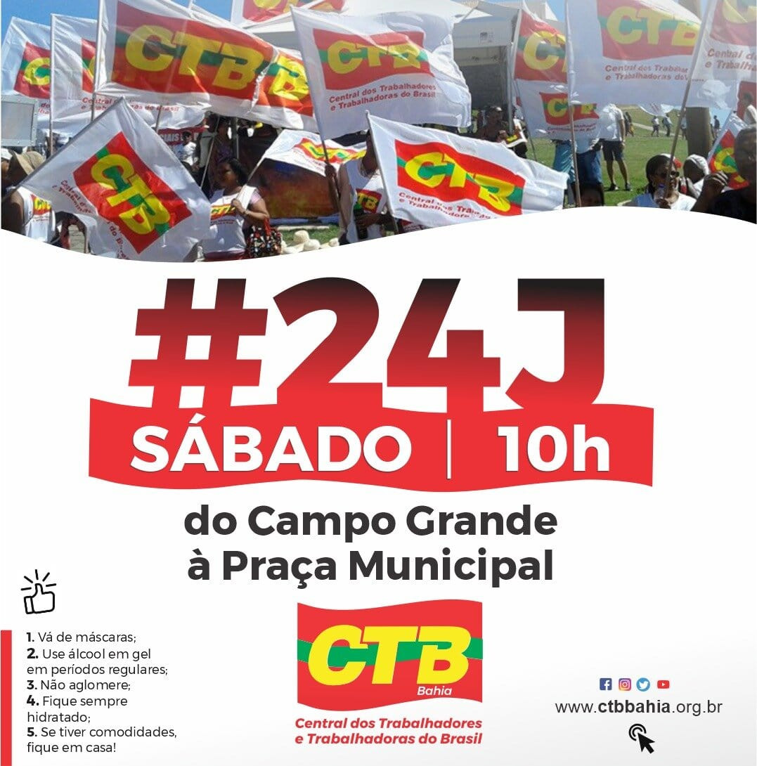 CTB-Bahia volta às ruas pela aceleração da vacina, auxílio emergencial de R$ 600,00, política de geração de empregos, e Fora Bolsonaro
