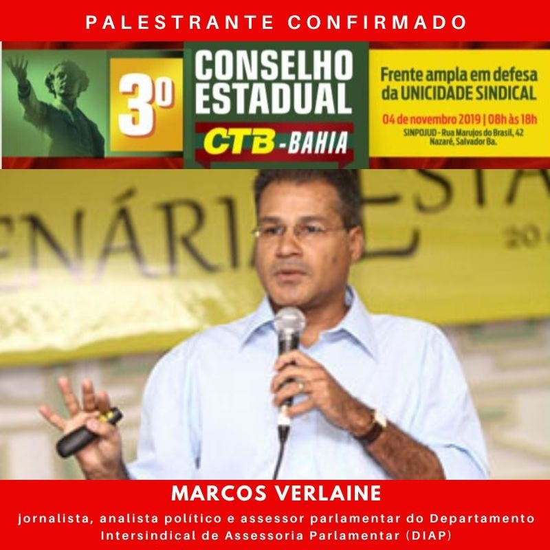Marcos Verlaine  participa do 3º Conselho Estadual da CTB-Bahia
