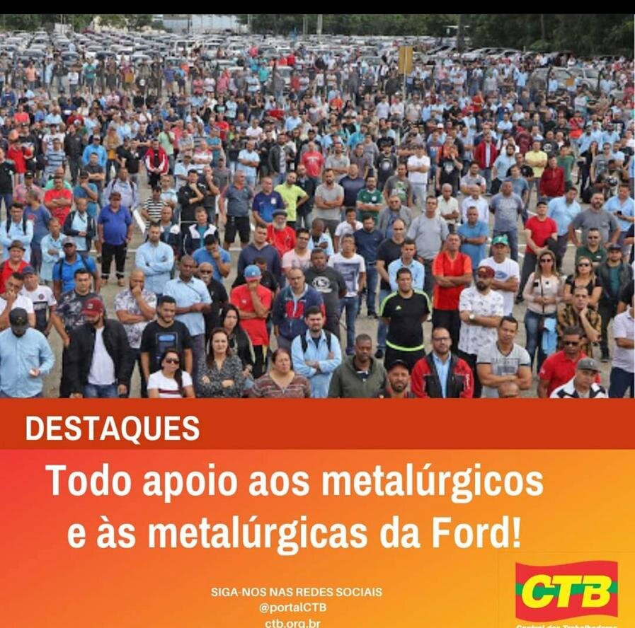 Todo apoio aos metalúrgicos e às metalúrgicas da Ford!