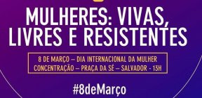 8 de março: Mulheres vão as ruas por direitos e contra a reforma da Previdência