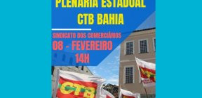 CTB Bahia prepara plenária de resistência contra a reforma da Previdência