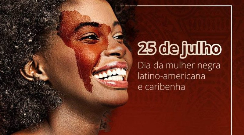 Hoje é celebrado o Dia da Mulher Negra, Latino-Americana e Caribenha